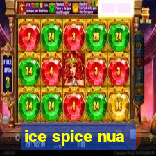 ice spice nua